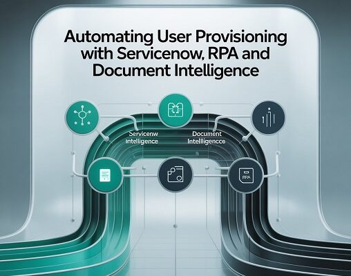 Automating User Provisioning with ServiceNow RPA and Document Intelligence
