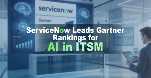ServiceNow Leads Gartner Rankings for AI in ITSM